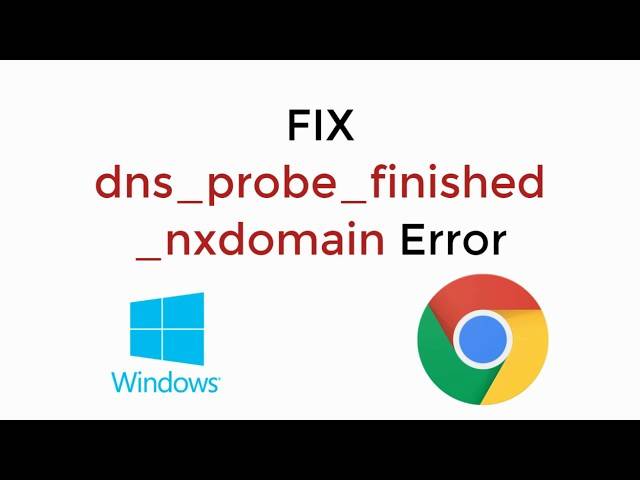 How to fix dns_probe_finished_no_internet in chrome